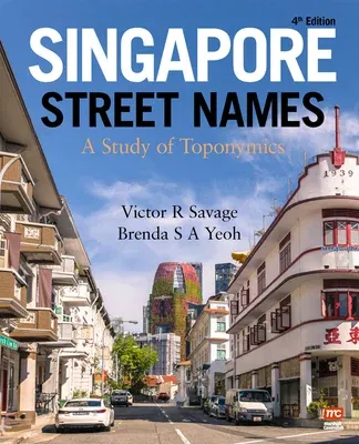 Singapore Street Names: A Study of Toponymics