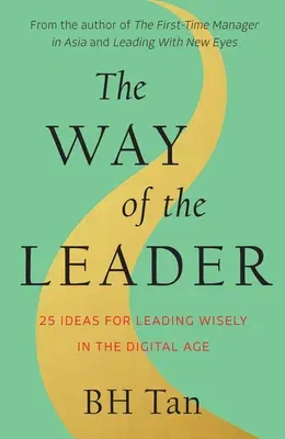 The Way of the Leader: 25 Ideas for Leading Wisely in the Digital Age