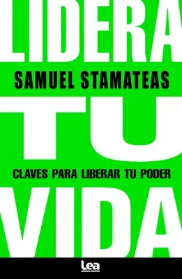 Lidera Tu Vida: Claves Para Liberar Tu Poder