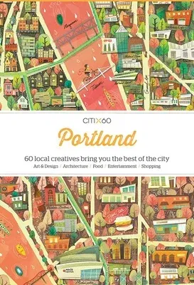 Citix60: Portland: 60 Creatives Show You the Best of the City