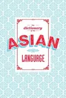 The Dictionary of the Asian Language