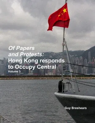 Of Papers and Protests: Hong Kong responds to Occupy Central Volume 3