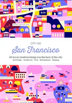 Citix60: San Francisco: 60 Local Creatives Show You the Best of the City