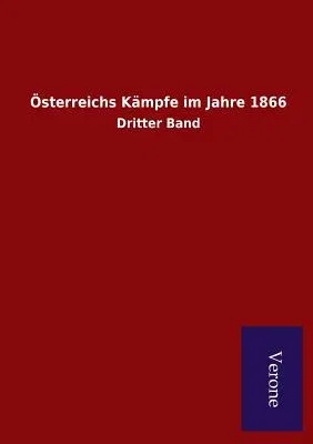 Österreichs Kämpfe im Jahre 1866