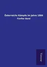 Österreichs Kämpfe im Jahre 1866