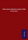 Österreichs Kämpfe im Jahre 1866