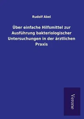 Über einfache Hilfsmittel zur Ausführung bakteriologischer Untersuchungen in der ärztlichen Praxis