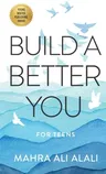 Build a Better You - For Teens: How to Become the Best Version of Yourself in Seven Easy Steps