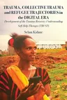 Trauma, Collective Trauma and Refugee Trajectories in the Digital Era: Development of the Trauma Recovery Understanding Self-Help Therapy (TRUST)