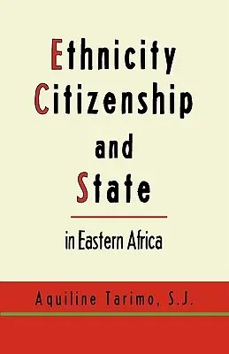 Ethnicity, Citizenship and State in Eastern Africa