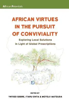 African Virtues in the Pursuit of Conviviality: Exploring Local Solutions in Light of Global Prescriptions