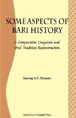 Some Aspects of Bari Culture. A Comparative Linguistic and Oral Tradition Reconstruction