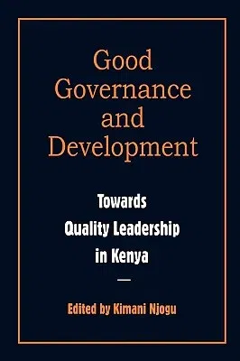 Governance and Development. Toward Quality Leadership in Kenya