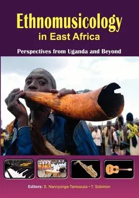 Ethnomusicology in East Africa Perspectives from Uganda and Beyond