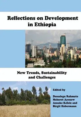 Reflections on Development in Ethiopia. New Trends, Sustainability and Challenges