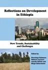 Reflections on Development in Ethiopia. New Trends, Sustainability and Challenges