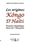 Les origines Kôngo d'Haiti: Première République Noire de l'Humanité