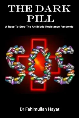 The Dark Pill: A Race To Stop The Antibiotic Resistance Pandemic