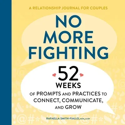 No More Fighting: A Relationship Journal for Couples: 52 Weeks of Prompts and Practices to Connect, Communicate, and Grow