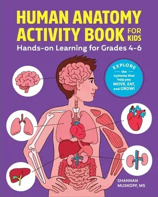 Human Anatomy Activity Book for Kids: Hands-On Learning for Grades 4-6