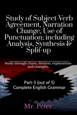 Study of Subject-Verb Agreement, Narration Change, Use of Punctuation; including Analysis, Synthesis & Split-up