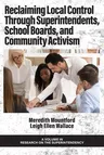 Reclaiming Local Control Through Superintendents, School Boards, and Community Activism