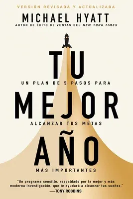 Tu Mejor Año: Un Plan de 5 Pasos Para Alcanzar Tus Metas Más Importantes (Versión Revisada Y Actualizada) (Spanish Language Edition, Your Best Year Ev