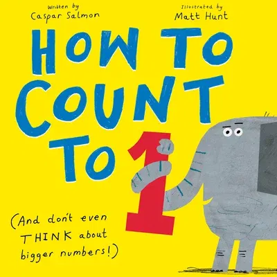 How to Count to One: (And Don't Even Think about Bigger Numbers!)