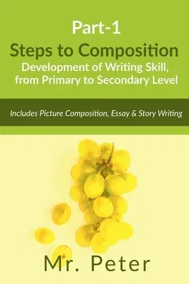 Steps to Composition (Development of Writing Skill, from Primary to Secondary Level)