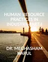 Human Resource practices in industry-Part- I