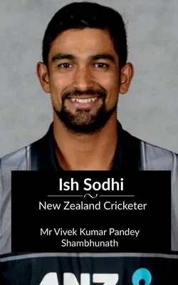 Ish Sodhi: New Zealand Cricketer