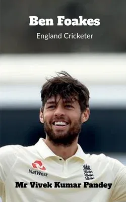 Ben Foakes: England Cricketer