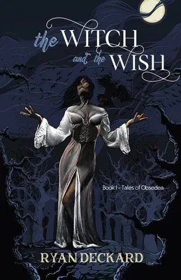 The Witch and the Wish: Tales of Obsedea Book 1