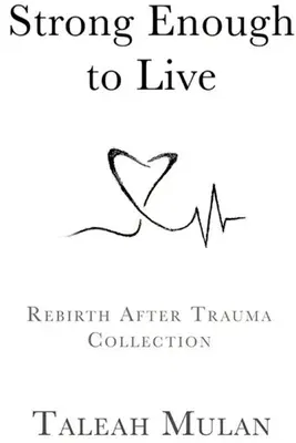 Strong Enough to Live: Rebirth after Trauma Collection